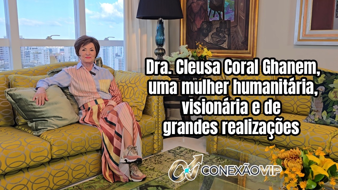Conexão Vip 01 Dra Cleusa Coral Ghanem